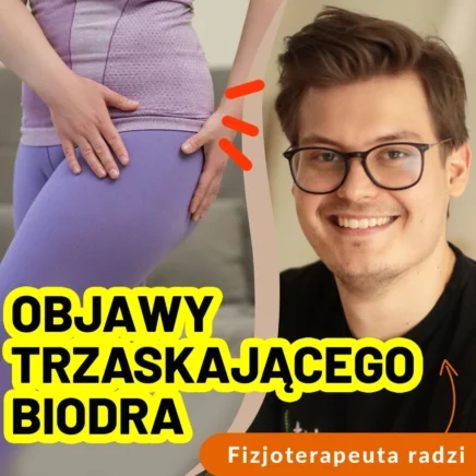 Zespół trzaskającego biodra- jakie daje objawy i jak się go pozbyć?